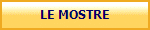 LE MOSTRE