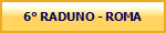 6 RADUNO - ROMA